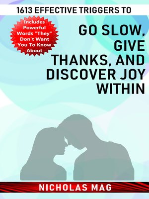 cover image of 1613 Effective Triggers to Go Slow, Give Thanks, and Discover Joy Within
